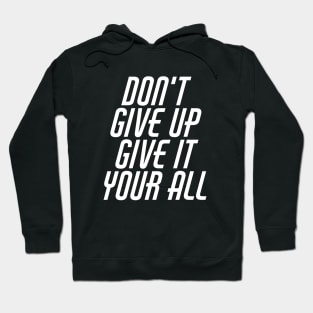 Don't Give Up Give It Your All Hoodie